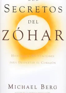 LOS SECRETOS DEL ZOHAR:  HISTORIAS Y MEDITACIONES PARA DESPERTAR EL CORAZÓN