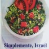 Simplemente, Israel – Una colección de recetas del pueblo de Israel