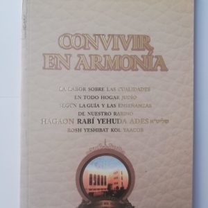 CONVIVIR EN ARMONIA Rabino Hagaon Rabi Yehuda Ades